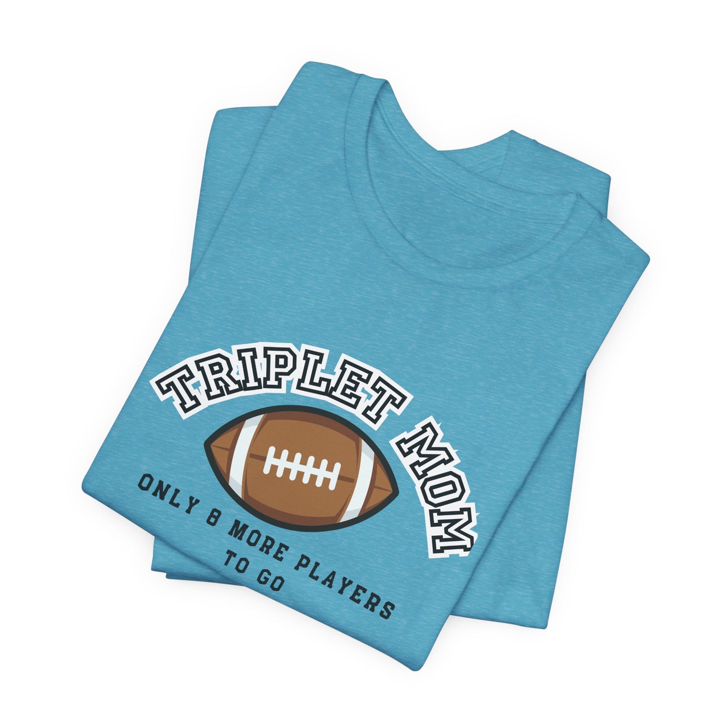 Triplet Mom Football T-Shirt "Only 8 More Players to Go" – Cute Mom & Sports Tee