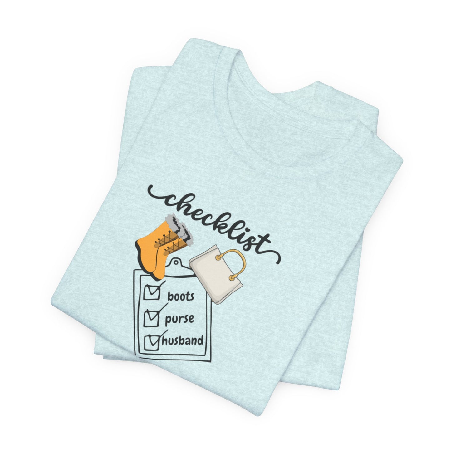 Wife Joke Checklist Tee - 'Checklist: Boots, Purse, Husband' Graphic T-Shirt Christmas Gift