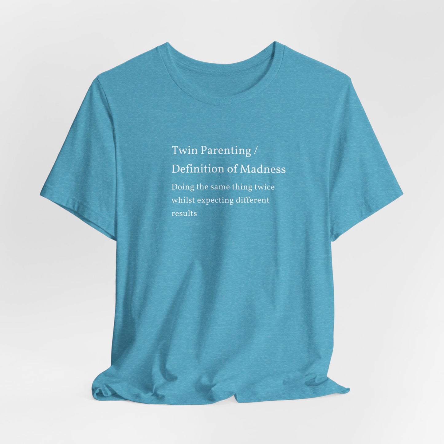 Twin Parenting/ Definition Of Madness Shirt | Funny Parenting Tee