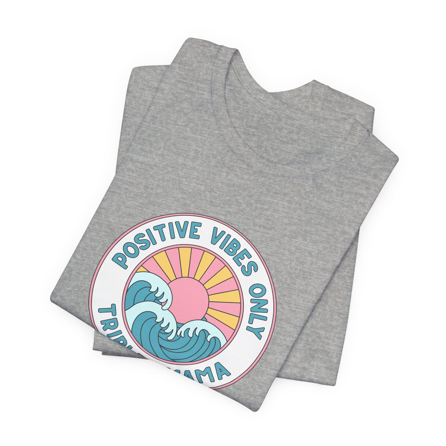 Positive Vibes Only -Triplet Mama Tee
