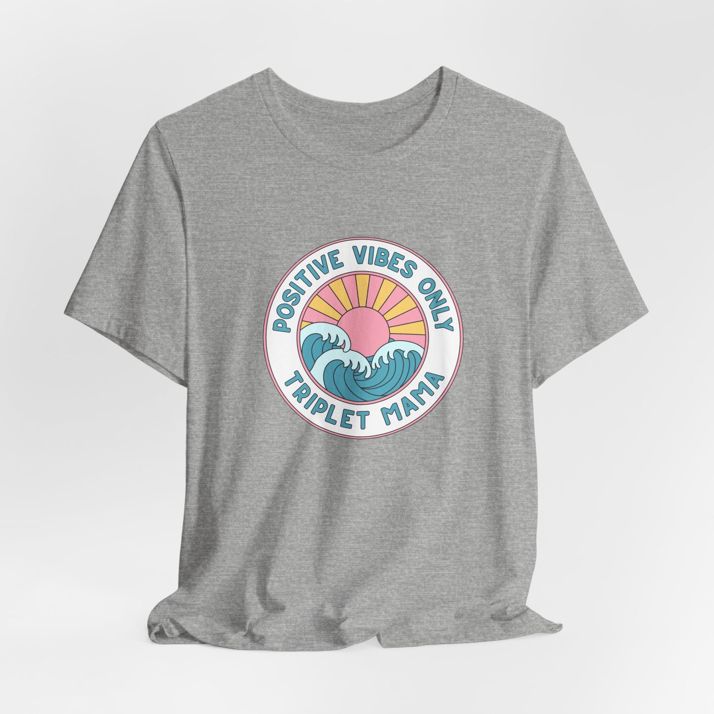 Positive Vibes Only -Triplet Mama Tee