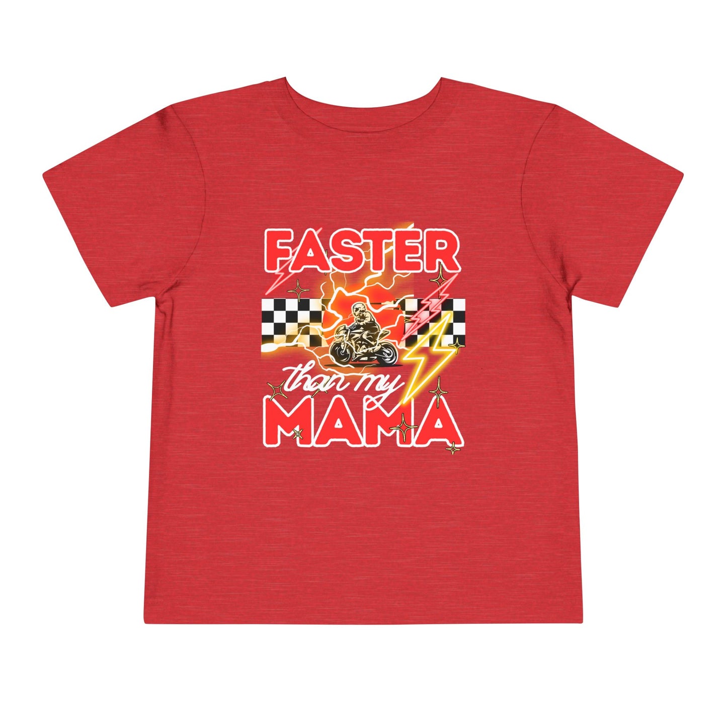 Toddler Tee — “Faster Than My Mama” Racing Graphic Kids T-Shirt
