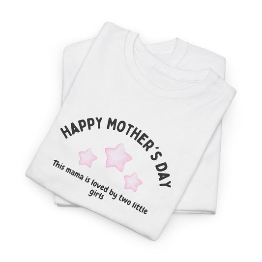 Happy Mother's Day-This Mama is loved by two little girls- Women's Tee - Mother's Day Gift