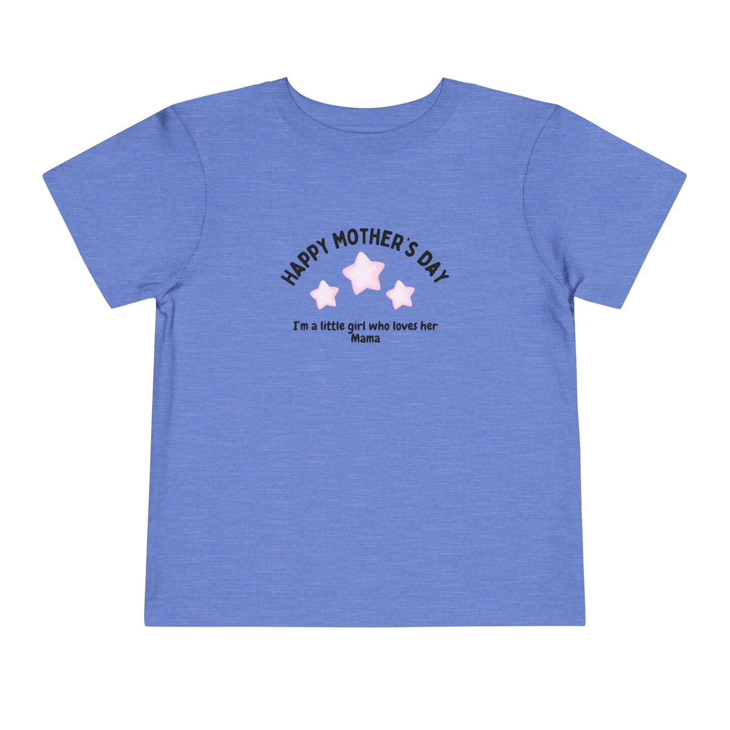"Happy Mother's Day-I'm a little girl who loves her mama" Toddler T-Shirt