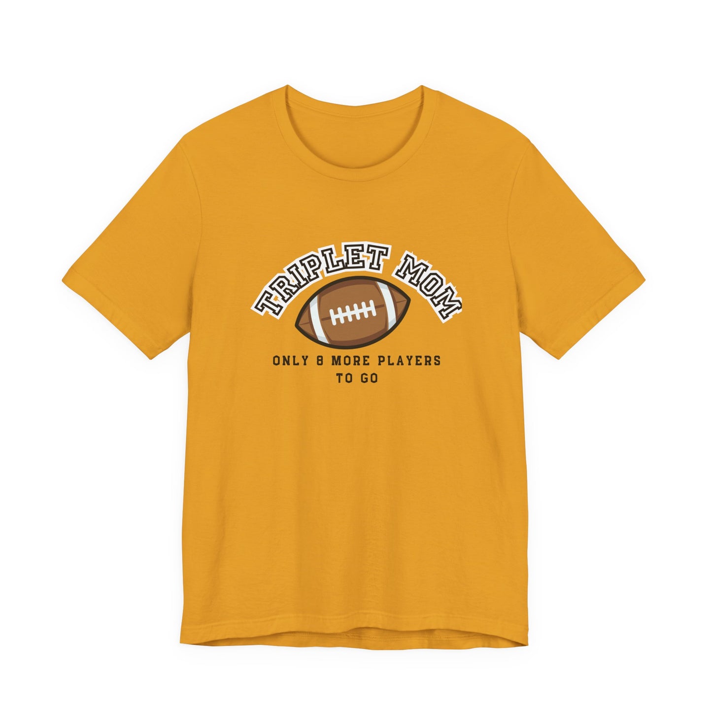 Triplet Mom Football T-Shirt "Only 8 More Players to Go" – Cute Mom & Sports Tee