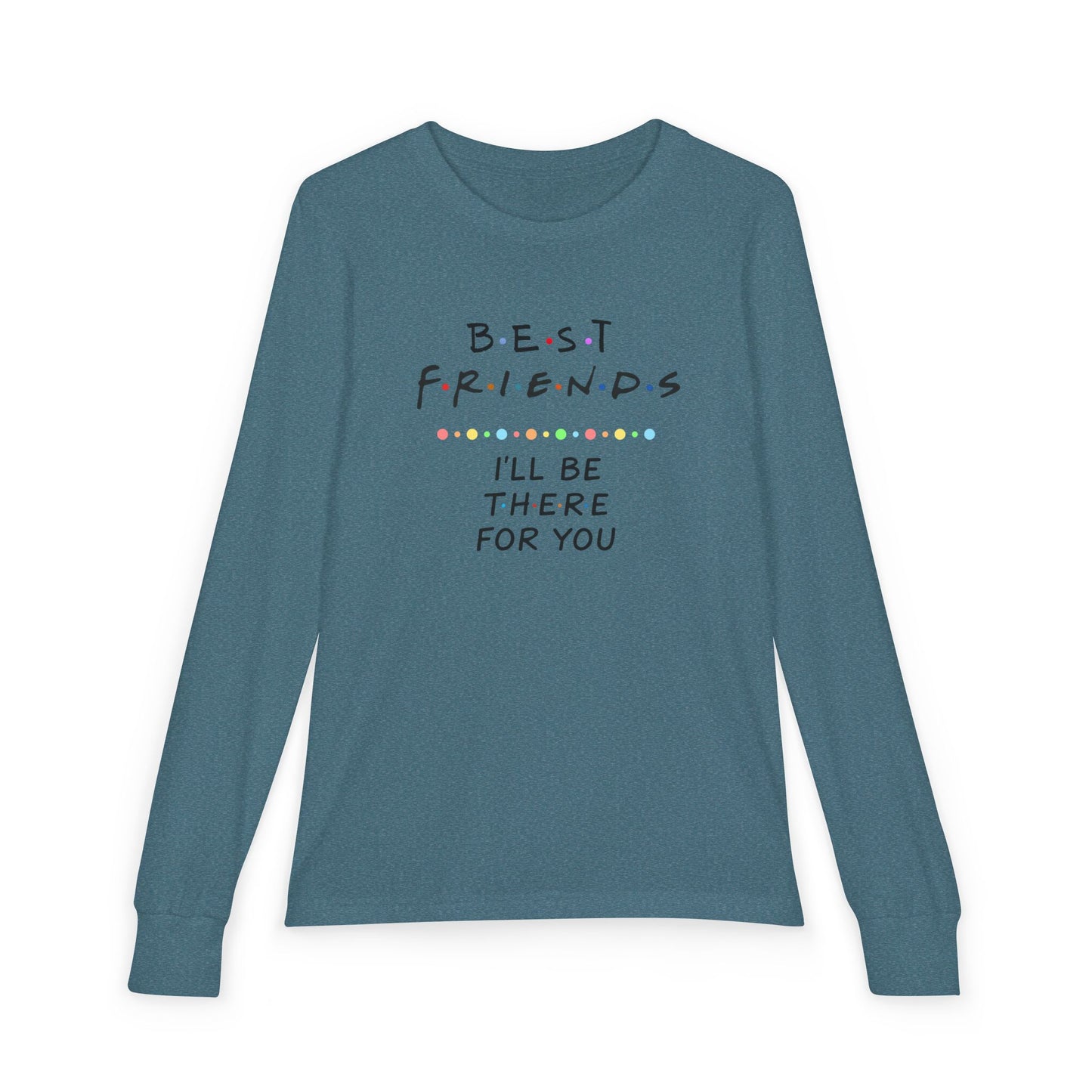 Friends-Inspired Youth Long Sleeve Tee — "Best Friends I'll Be There For You"