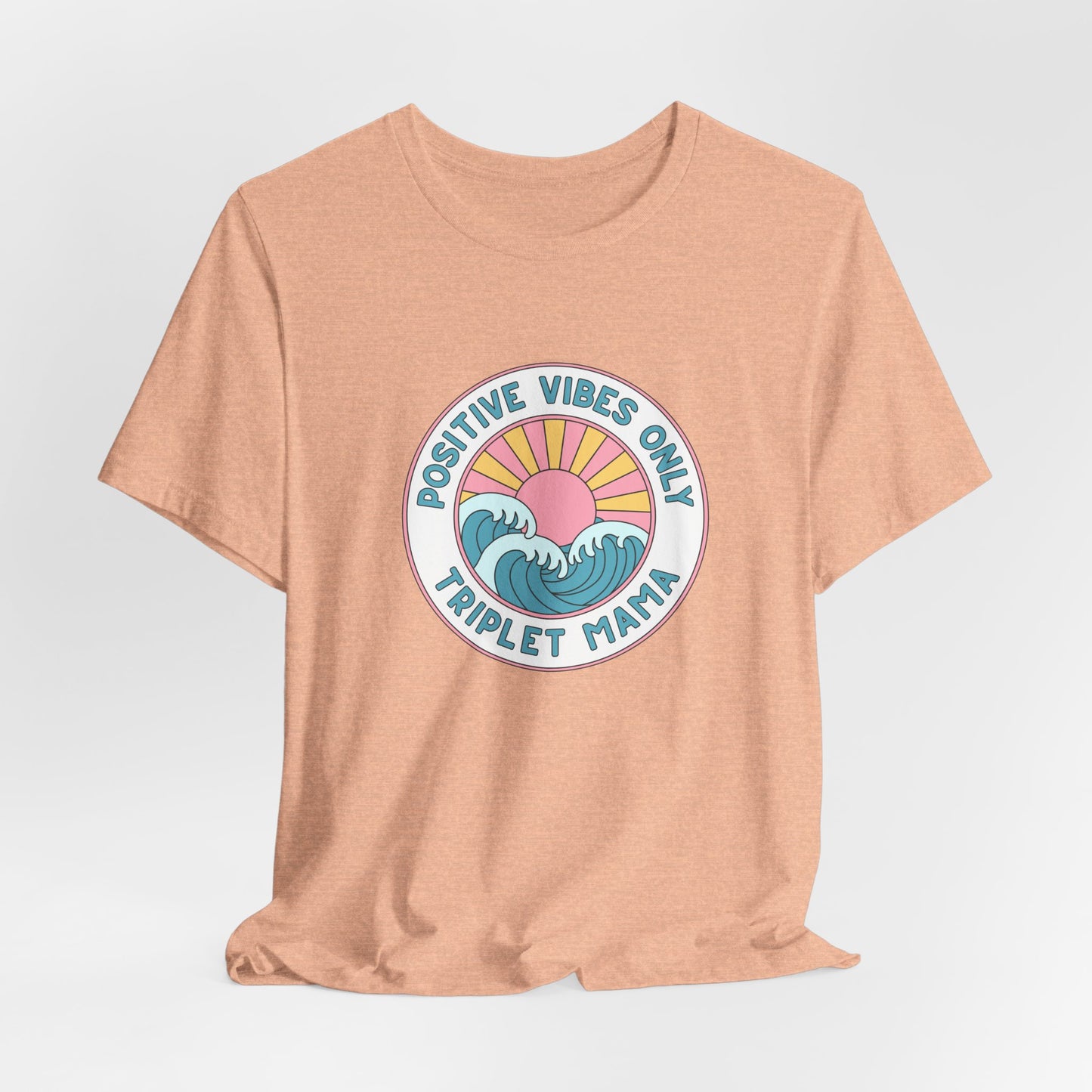 Positive Vibes Only -Triplet Mama Tee