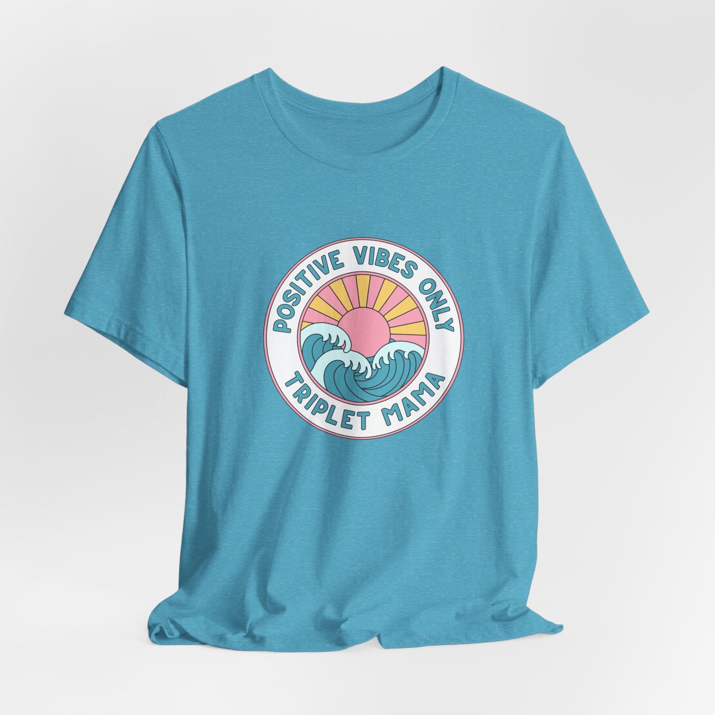 Positive Vibes Only -Triplet Mama Tee
