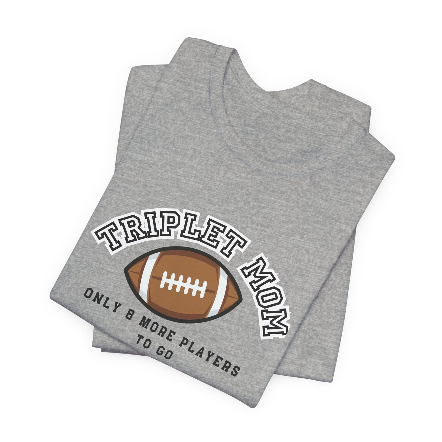 Triplet Mom Football T-Shirt "Only 8 More Players to Go" – Cute Mom & Sports Tee