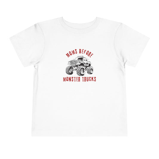 Toddler Tee "Moms Before Monster Trucks" Graphic
