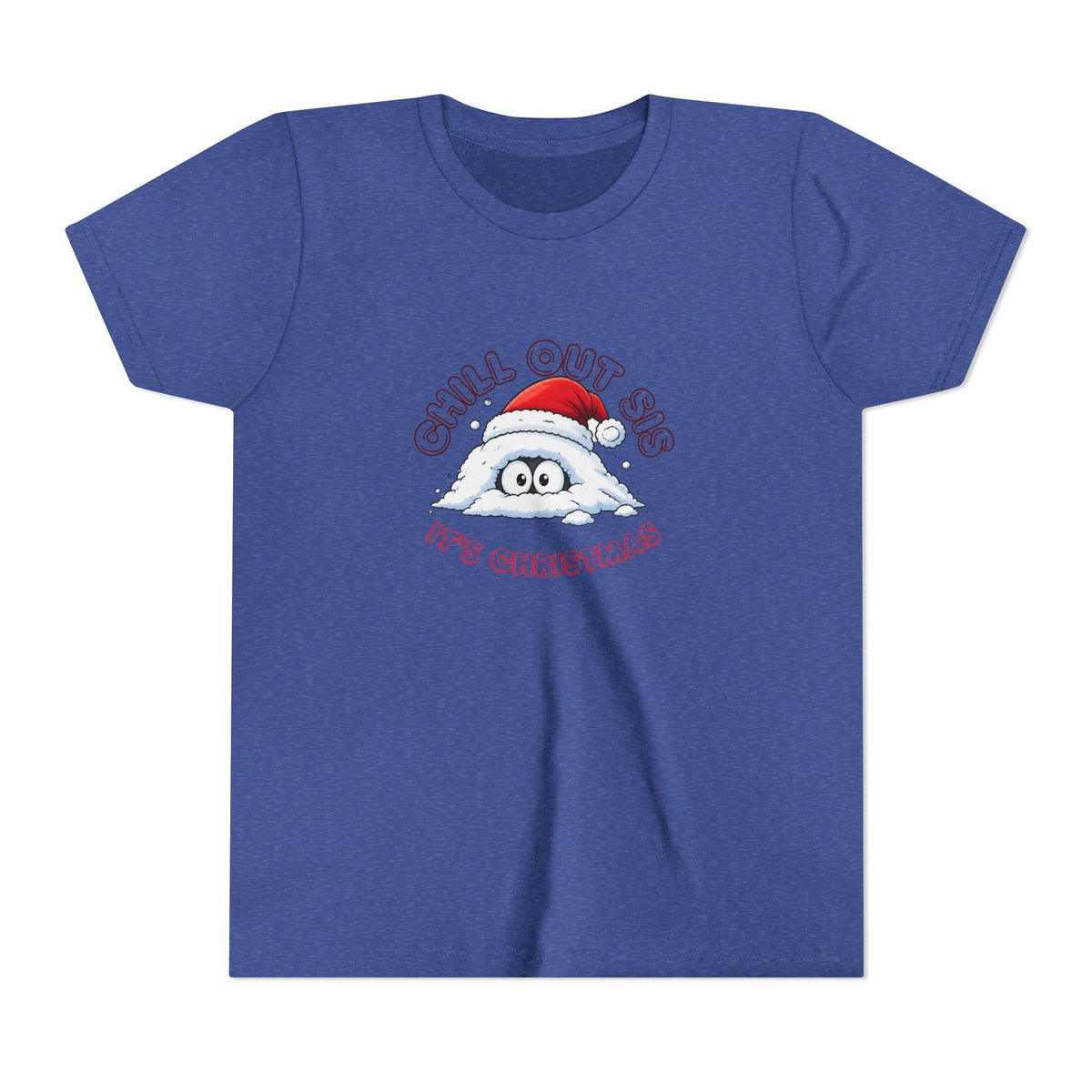 Chill Out Sis, It's Christmas, Youth Short Sleeve Shirt