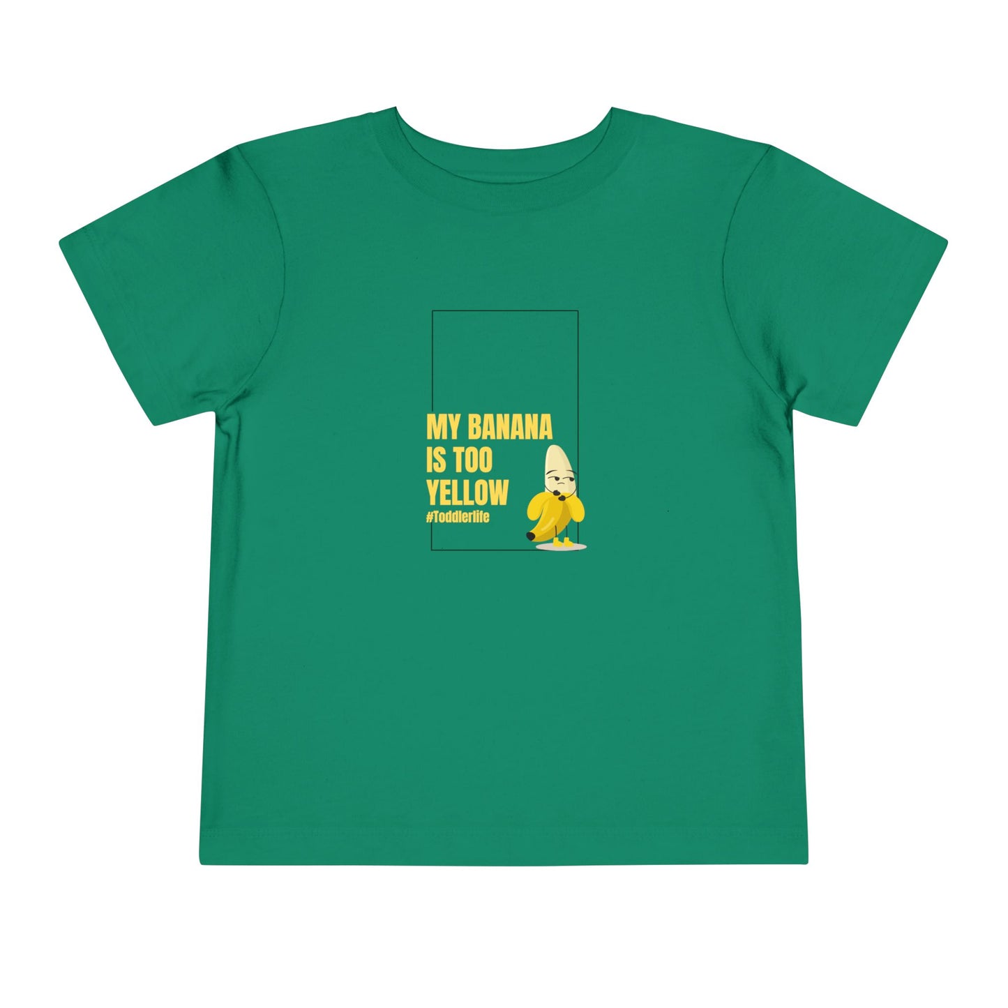 Toddler Tee — "My Banana Is Too Yellow" Cute Banana Graphic Shirt
