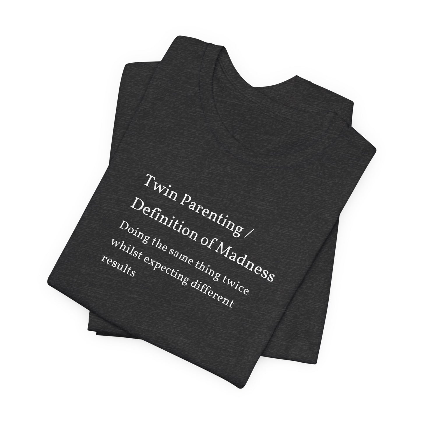 Twin Parenting/ Definition Of Madness Shirt | Funny Parenting Tee