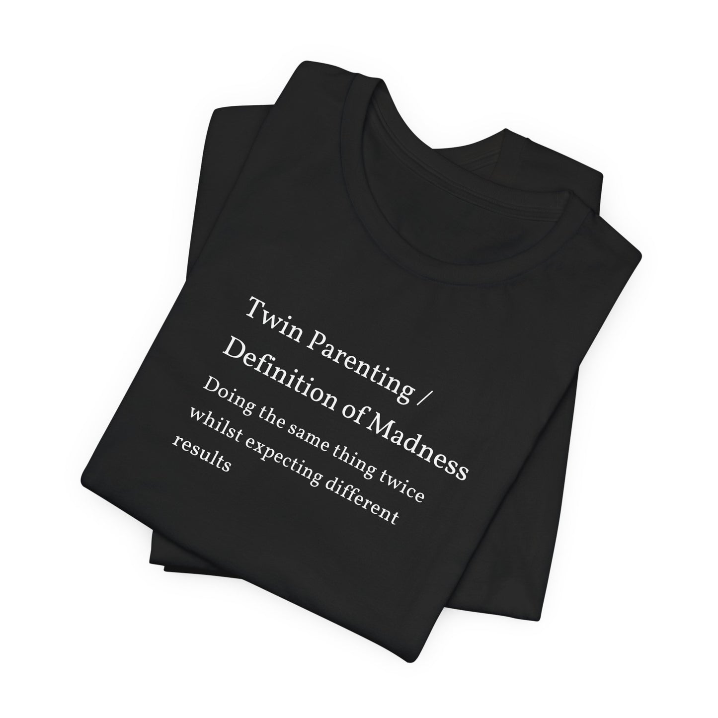 Twin Parenting/ Definition Of Madness Shirt | Funny Parenting Tee