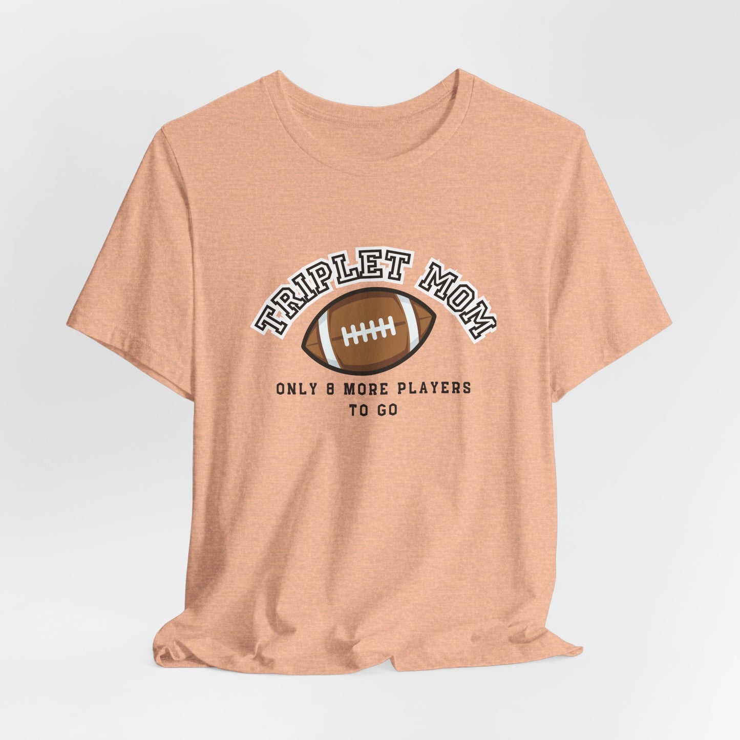 Triplet Mom Football T-Shirt "Only 8 More Players to Go" – Cute Mom & Sports Tee