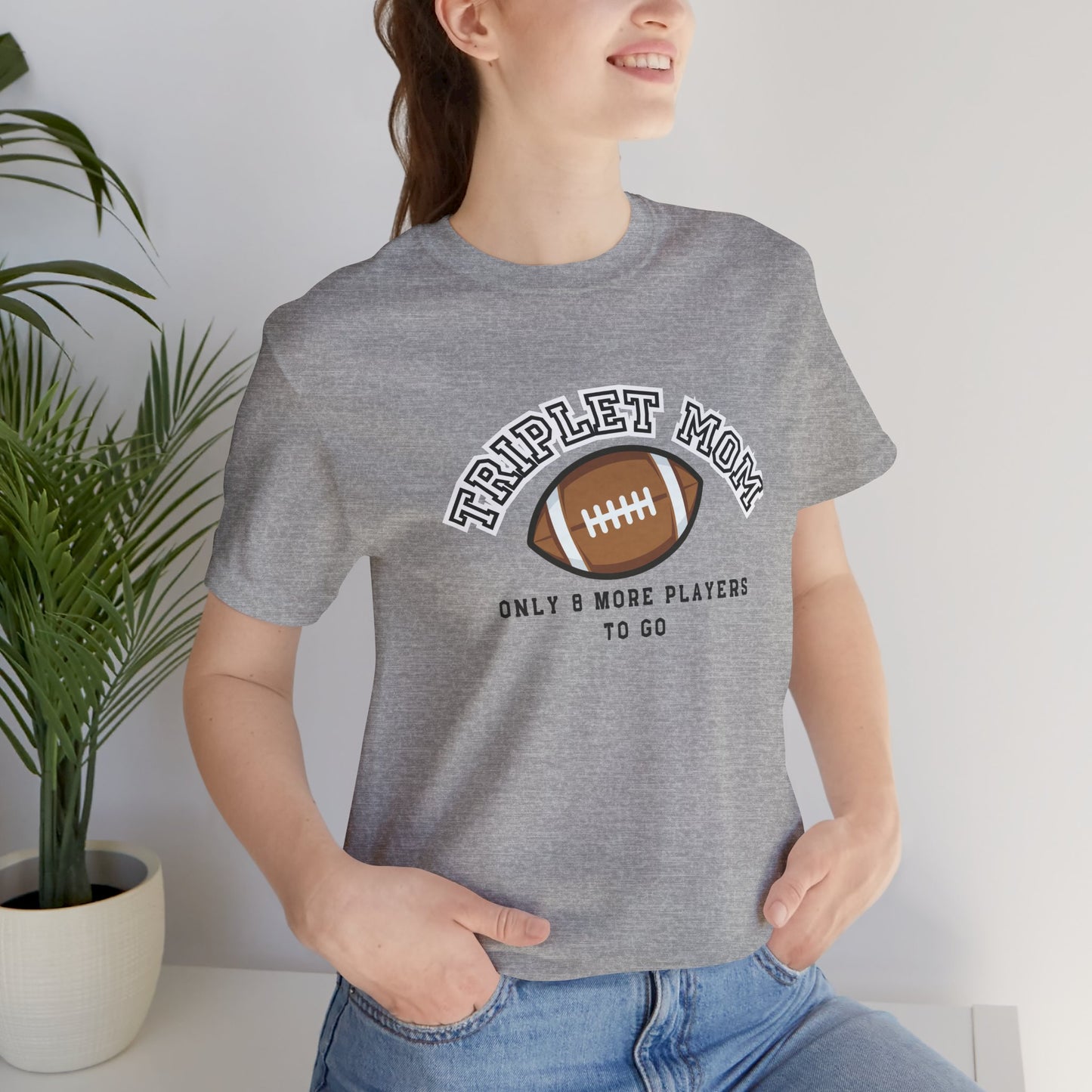 Triplet Mom Football T-Shirt "Only 8 More Players to Go" – Cute Mom & Sports Tee