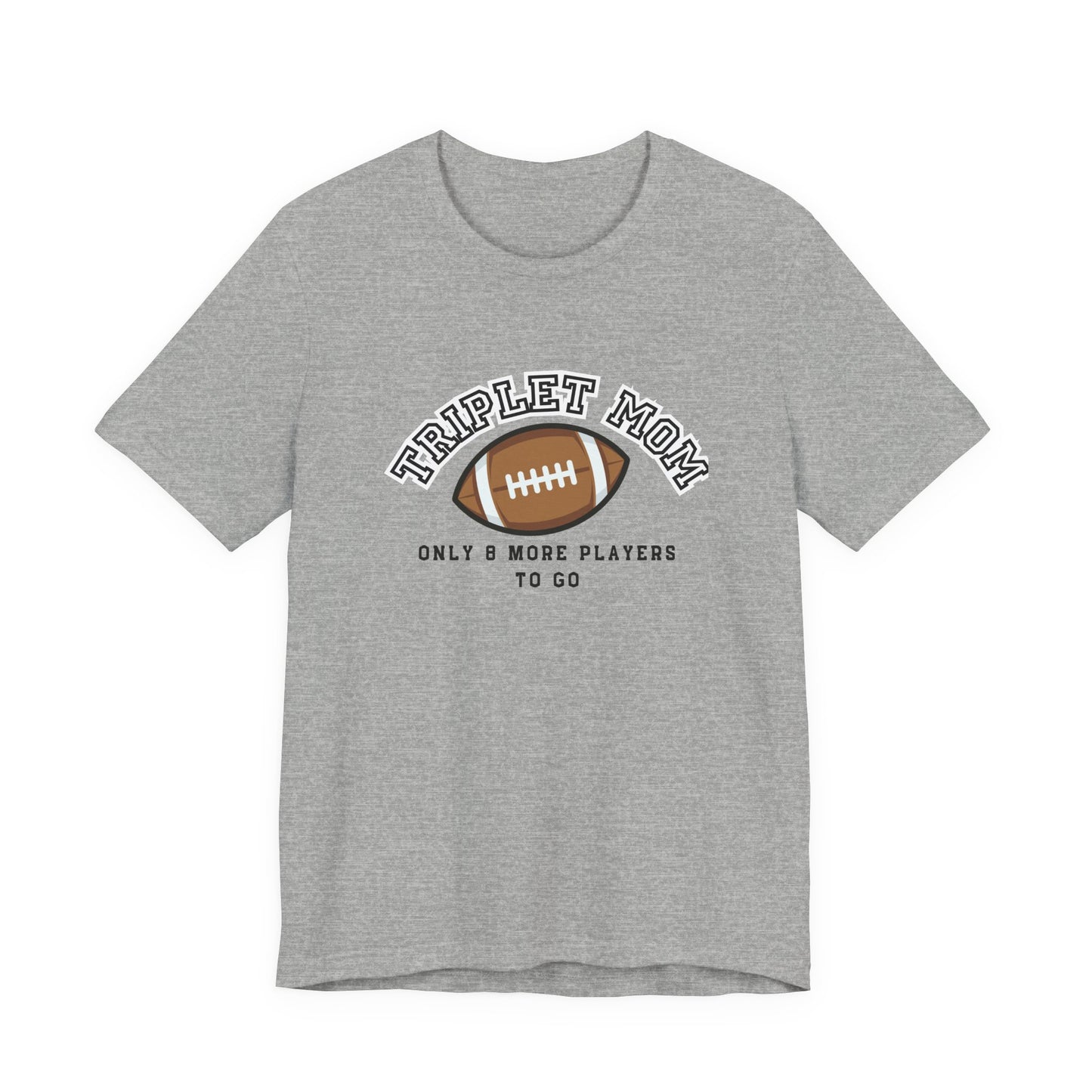 Triplet Mom Football T-Shirt "Only 8 More Players to Go" – Cute Mom & Sports Tee