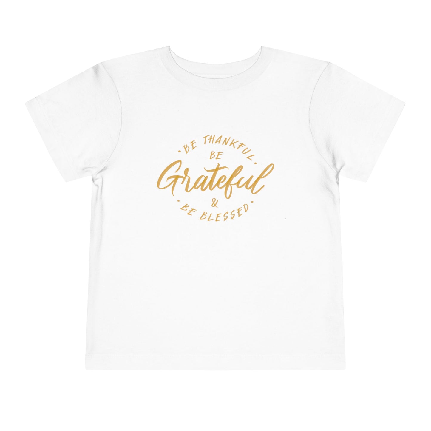 Toddler Tee — "Be Thankful, Be Grateful, Be Blessed" Gold Script