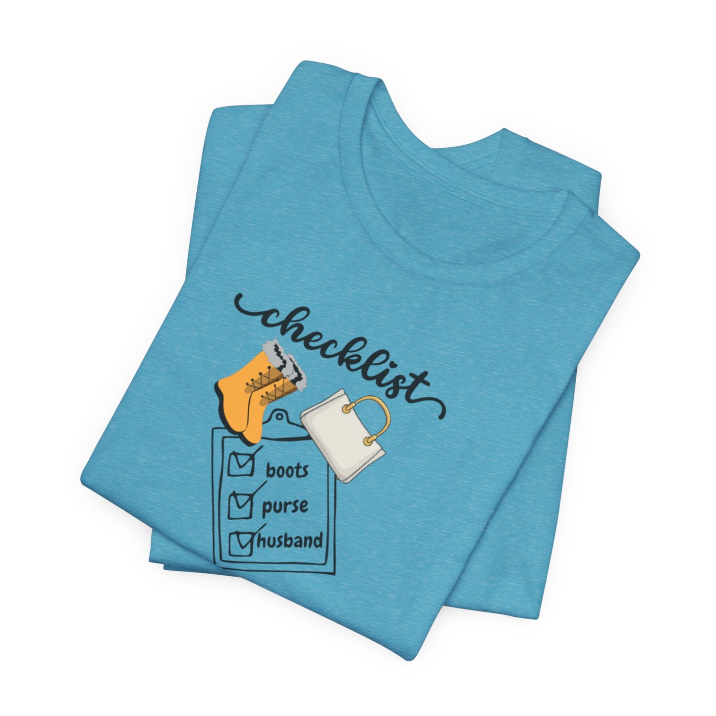 Wife Joke Checklist Tee - 'Checklist: Boots, Purse, Husband' Graphic T-Shirt Christmas Gift