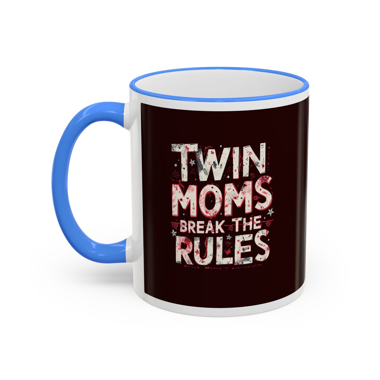 Twin Moms Break the Rules-  Accent Rim & Handle Mug