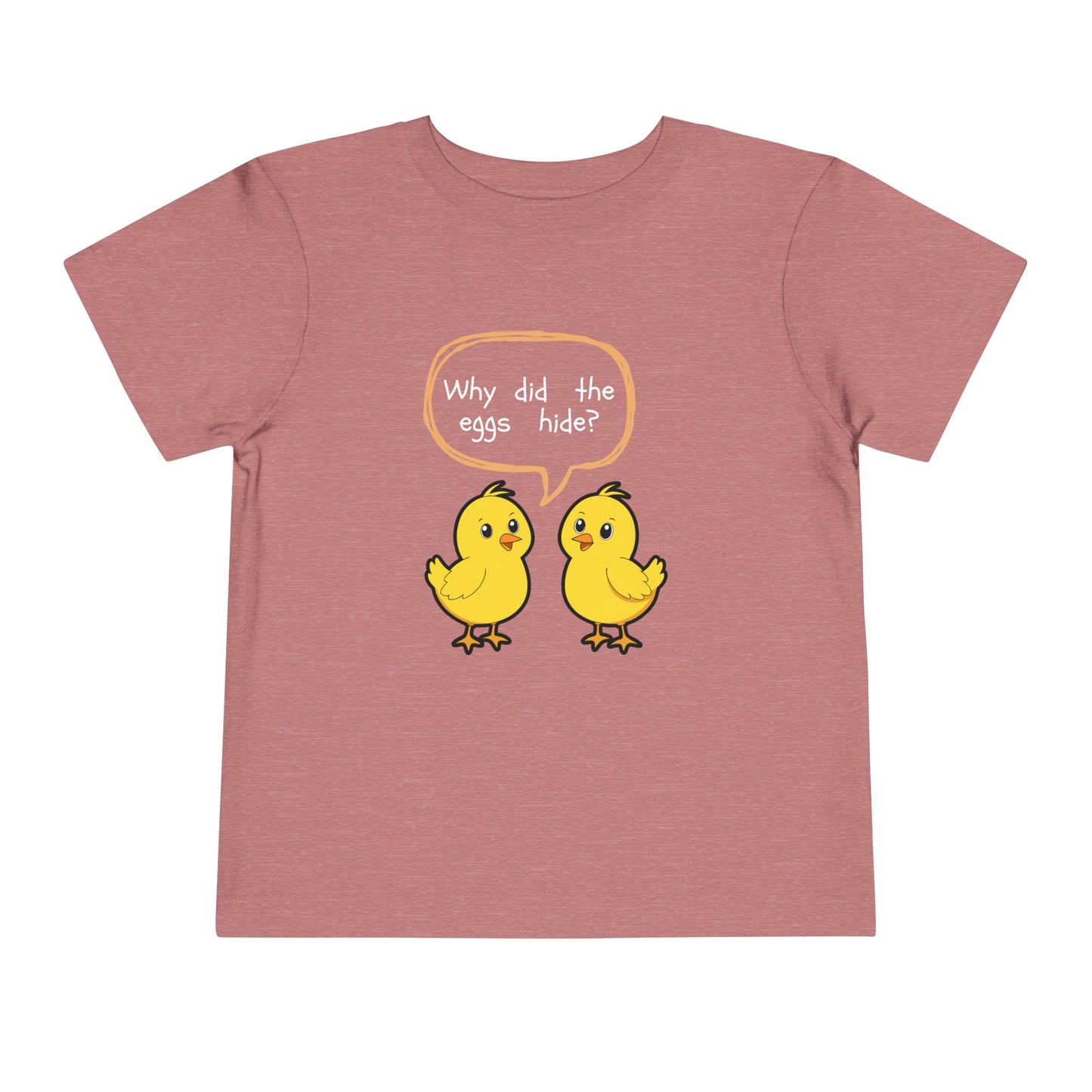 Toddler Tee — Cute Chick Joke “Why did the eggs hide?” Easter Kids Shirt