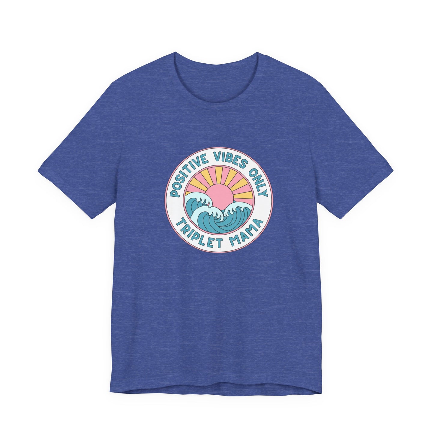 Positive Vibes Only -Triplet Mama Tee