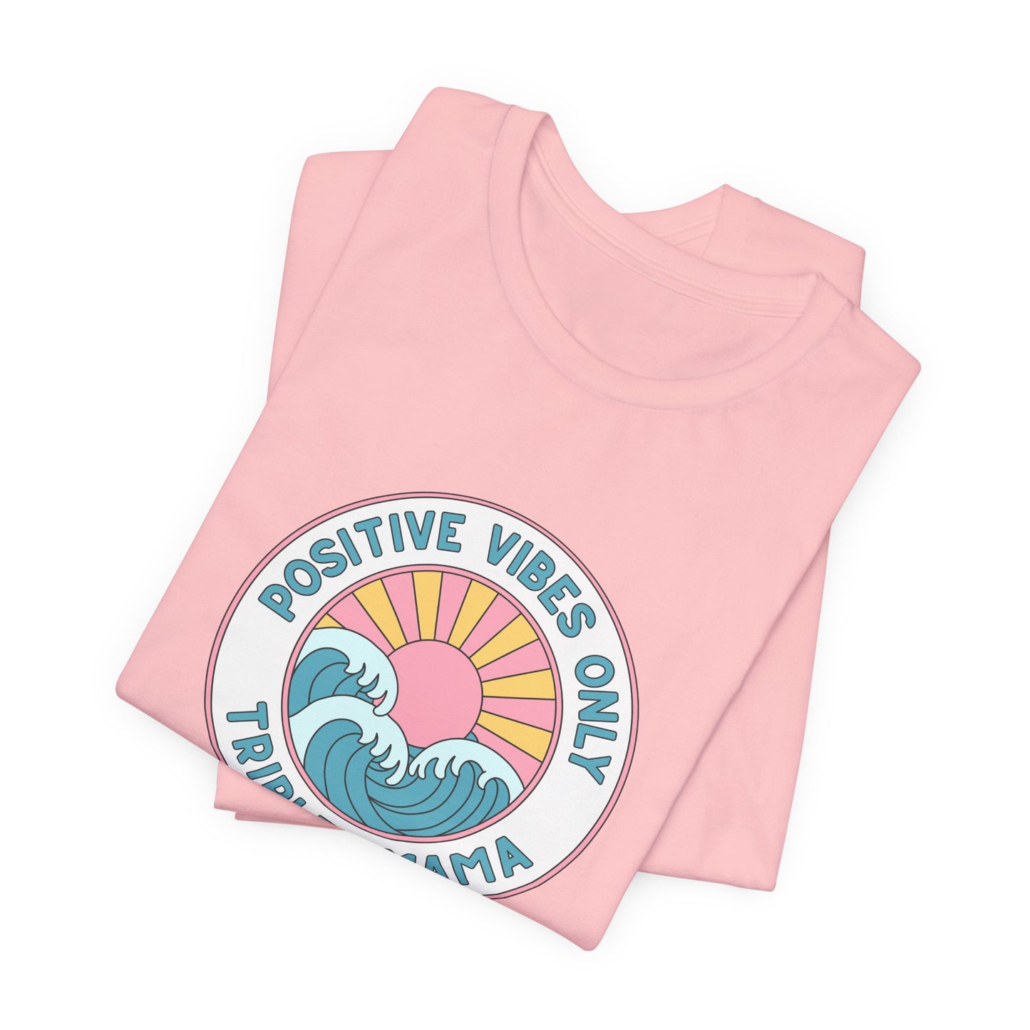 Positive Vibes Only -Triplet Mama Tee