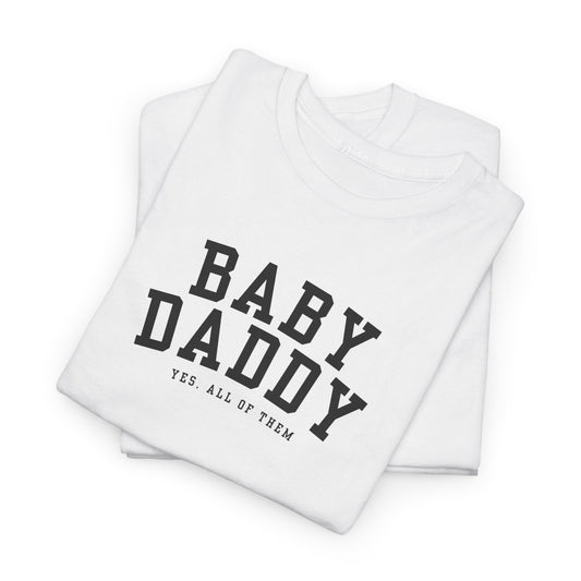 "Baby Daddy, yes all of them" Adult Heavy Cotton Tee