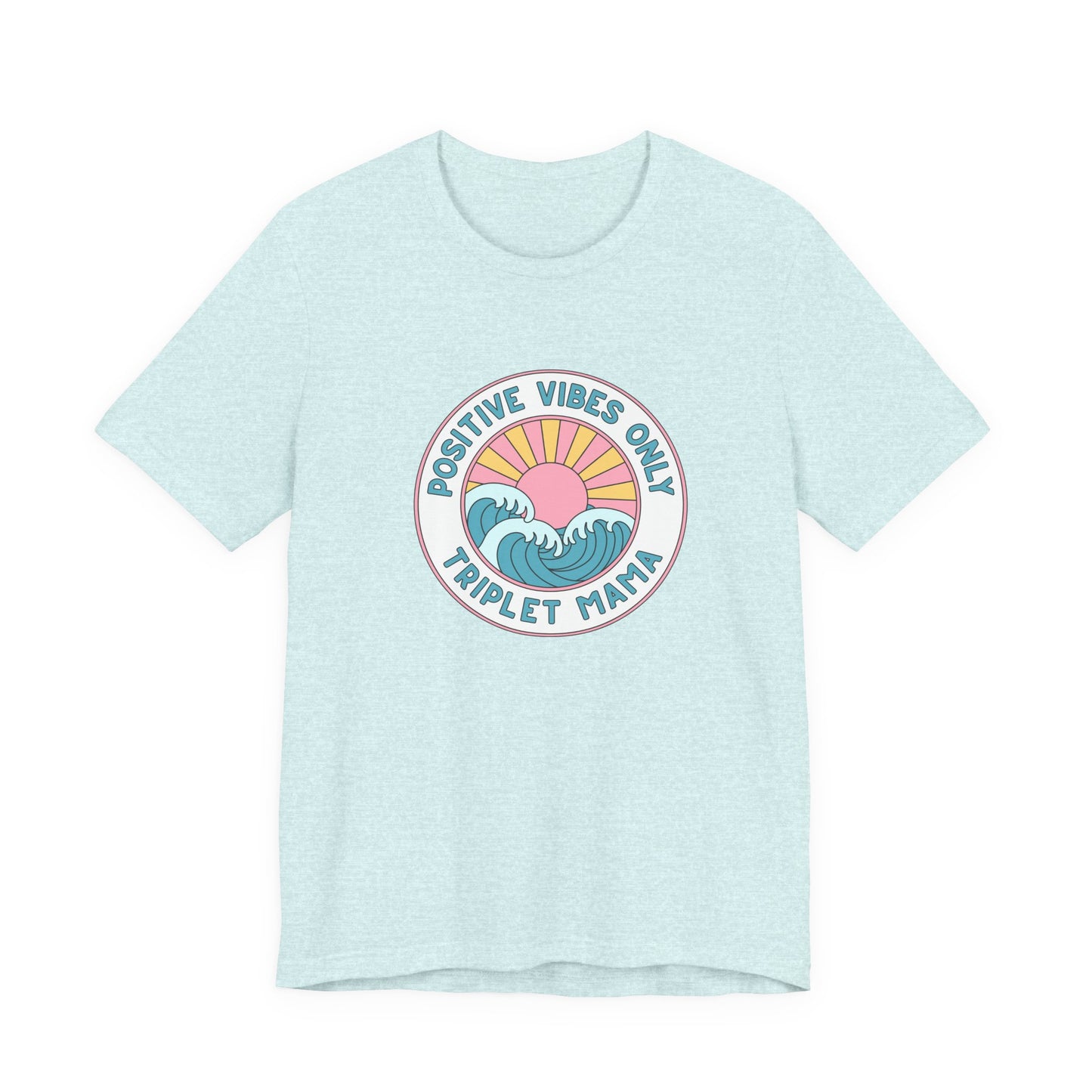 Positive Vibes Only -Triplet Mama Tee