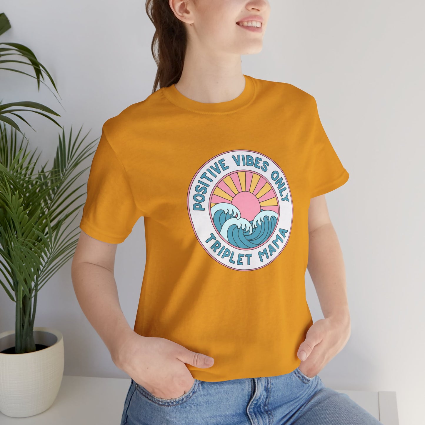 Positive Vibes Only -Triplet Mama Tee