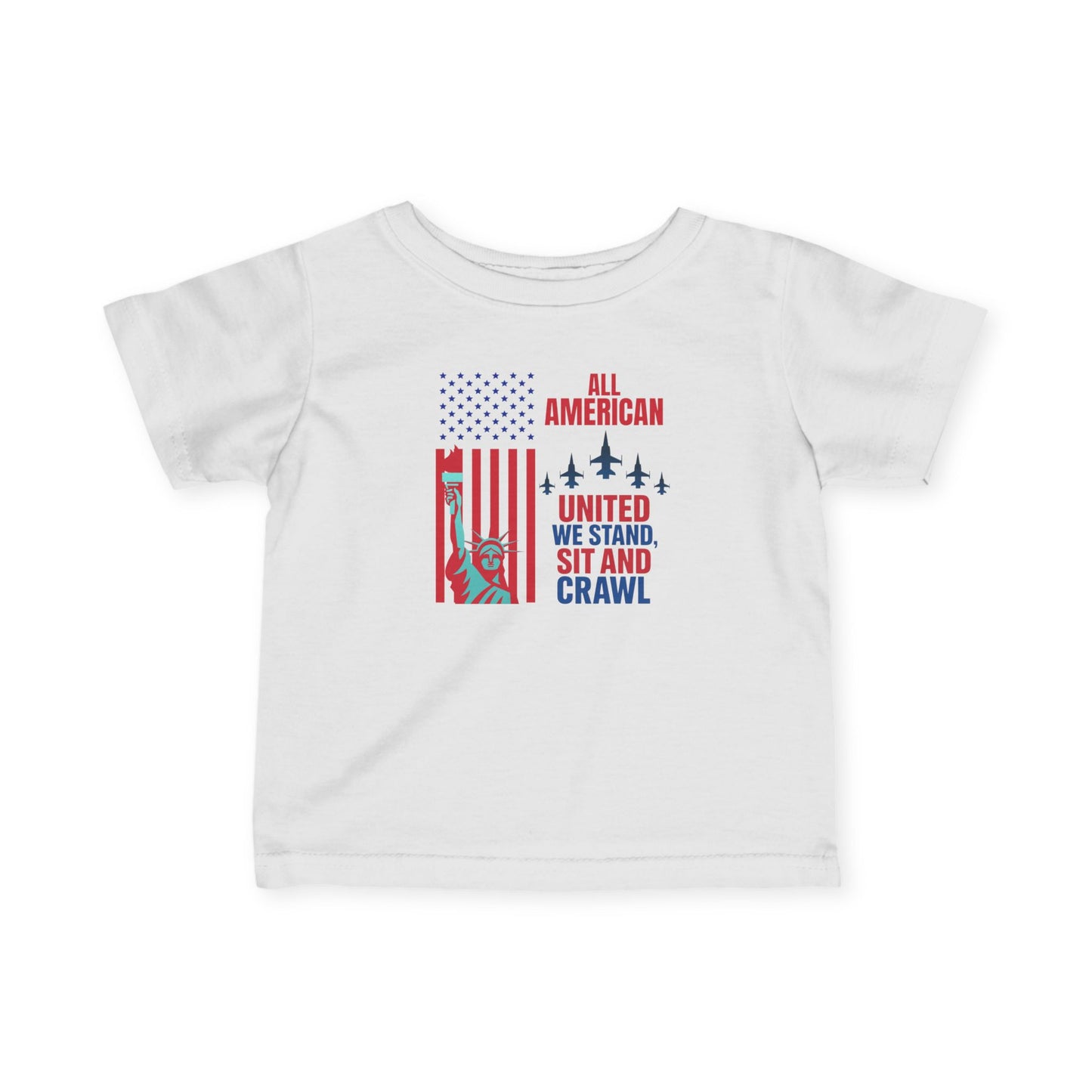 Infant Tee — “All American: United We Stand, Sit and Crawl” Patriotic Baby Shirt