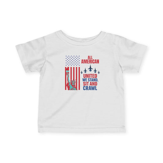 Infant Tee — “All American: United We Stand, Sit and Crawl” Patriotic Baby Shirt
