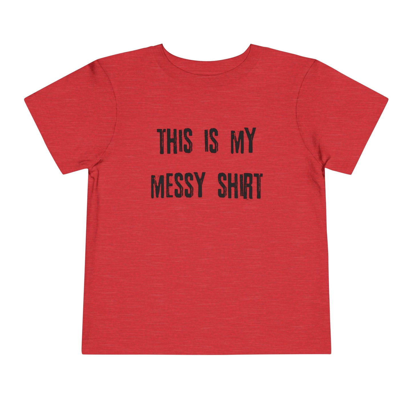 Toddler Tee - "This Is My Messy Shirt" Funny Kids Graphic T-Shirt
